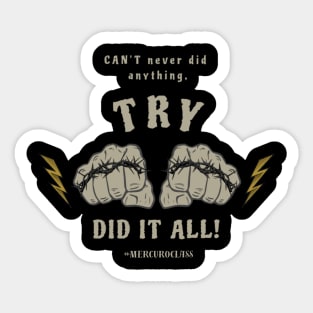 TRY did it all fists Sticker